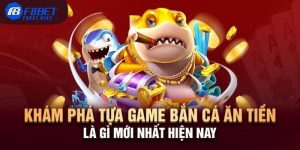 Game bắn cá ăn tiền là gì?