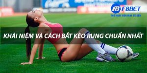 Kèo rung là gì? Bật mí cách chơi kèo rung tăng cơ hội chiến thắng