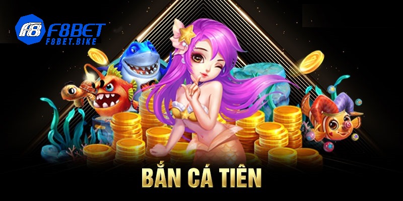 Bắn Cá Tiên - Khám Phá Tựa Game Siêu Kinh Điển Tại F8bet